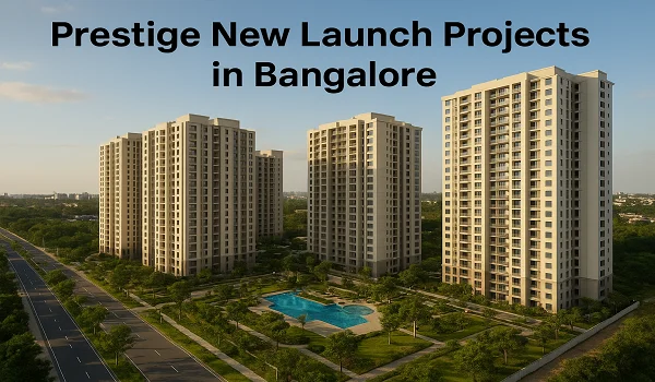 Prestige New Launch Projects in Bangalore