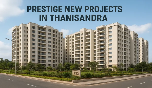 Prestige New Projects in Thanisandra